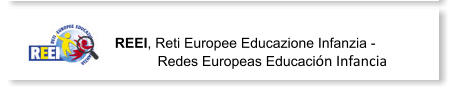 REEI, Reti Europee Educazione Infanzia -            Redes Europeas Educación Infancia