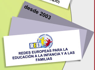 REDES EUROPEAS PARA LA EDUCACIÓN A LA INFANCIA Y A LAS FAMILIAS    desde 2003