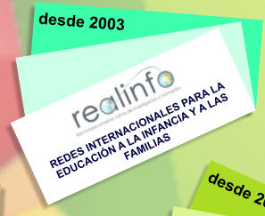 desde 2003 REDES INTERNACIONALES PARA LA EDUCACIÓN A LA INFANCIA Y A LAS FAMILIAS